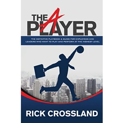 Abbildung von A Player: the Definitive Playbook and Guide for Employees Leaders Who Want to Play Perform at Highest Level