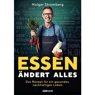 Abbildung von Essen ändert alles: Das Rezept für ein gesundes, nachhaltiges Leben. Ausgezeichnet mit dem Gourmand Cookbook Award