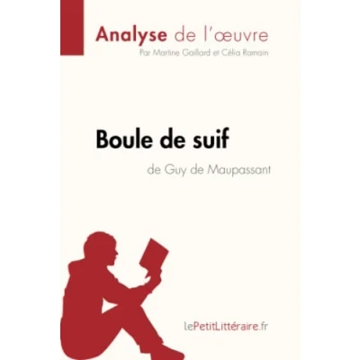 Abbildung von Boule de suif Guy Maupassant (Analyse l&#039;oeuvre): Analyse complète et résumé détaillé l&#039;oeuvre (Fiche lecture)