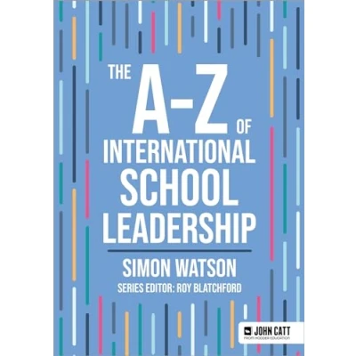 Abbildung von The A Z of International School Leadership (John Catt series)