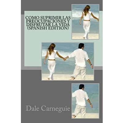 Abbildung von Como Suprimir las Preocupaciones y Disfrutar la Vida( Spanish Edition)