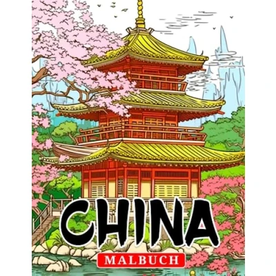 Abbildung von China Malbuch: Entdecken Sie Chinas Pracht mit 30 Ausmalbildern Ideal für Scherzartikel, Weihnachten, Stressabbau &amp; Wichtelgeschenke.