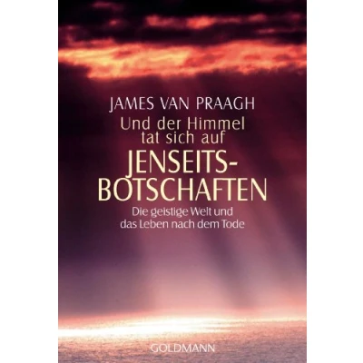 Abbildung von und der Himmel tat sich auf Jenseitsbotschaften: Die geistige Welt das Leben nach dem Tode