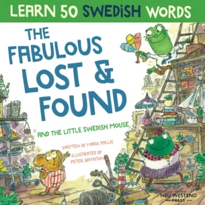 Abbildung von the Fabulous Lost &amp; Found and little Swedish mouse: Laugh as you learn 50 words with this fun, heartwarming bilingual English kids ... book for (Learn kids)