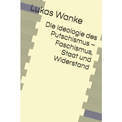 Abbildung von Die Ideologie des Putschismus Faschismus, Staat und Widerstand
