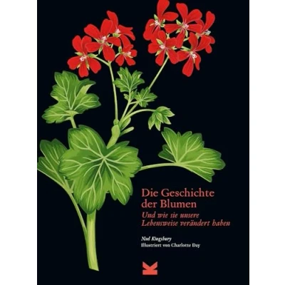 Abbildung von Die Geschichte der Blumen Und wie sie unsere Lebensweise verändert haben