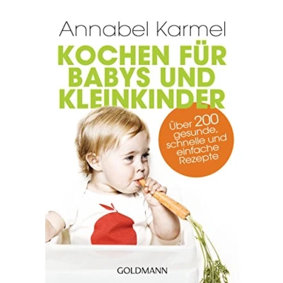 Abbildung von Kochen für Babys und Kleinkinder: Über 200 gesunde, schnelle einfache Rezepte