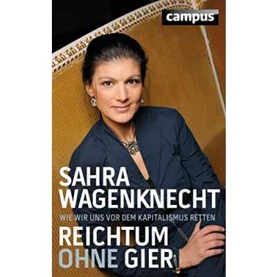 Abbildung von Reichtum ohne Gier: Wie wir uns vor dem Kapitalismus retten