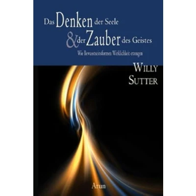 Abbildung von Das Denken der Seele &amp; Zauber des Geistes: Wie Bewusstseinsformen Wirklichkeiten erzeugen