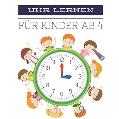 Abbildung von Uhr Lernen für Kinder Ab 4: Uhrzeit Lernen, Übungsmaterial Kindergarten und Vorschule.
