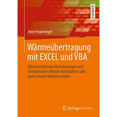 Abbildung von Wärmeübertragung mit EXCEL und VBA: Wärmetechnische Berechnungen Simulationen effektiv durchführen professionell dokumentieren