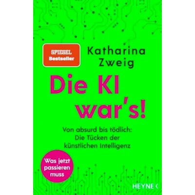 Abbildung von Die KI war’s!: Von absurd bis tödlich: Tücken der künstlichen Intelligenz