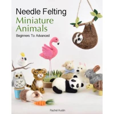 Abbildung von Needle Felting Miniature Animals Beginners to Advanced: Follow Step by Photos and Instructions Create 18 Adorable from Wool