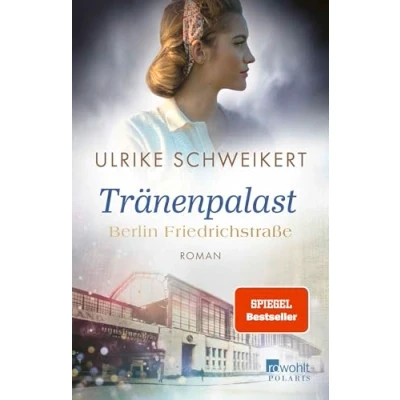 Abbildung von Berlin Friedrichstraße: Tränenpalast: Eine historische Familiensaga