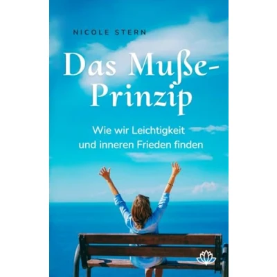 Abbildung von Das Muße Prinzip: Wie wir Leichtigkeit und inneren Frieden finden