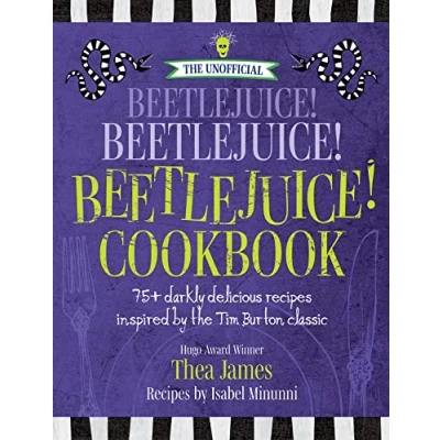 Abbildung von the Unofficial Beetlejuice! Cookbook: 75+ Darkly Delicious Recipes Inspired by Tim Burton Classic