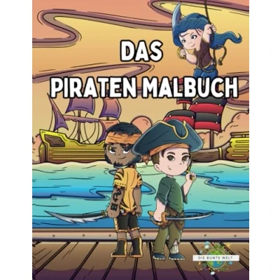 Abbildung von Das Piraten Malbuch für Kinder und Erwachsene: Abenteuer auf hoher See: Ein