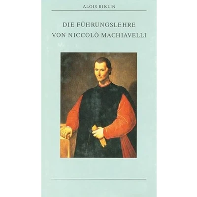 Abbildung von Die Führungslehre von Niccolò Machiavelli (Kleine politische Schriften)