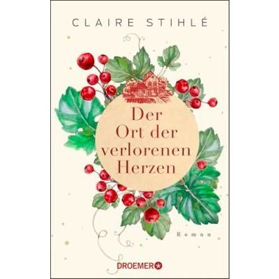 Abbildung von der Ort verlorenen Herzen: Roman Ein zauberhaft romantischer über die Liebe und Sehnsucht
