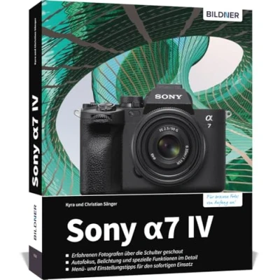 Abbildung von Sony a7 IV: Das umfangreiche Praxisbuch zu Ihrer Kamera!