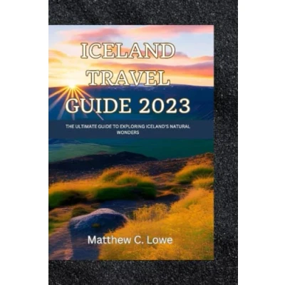 Abbildung von Iceland travel Guide 2023: The Ultimate to Exploring Iceland&#039;s Natural Wonders