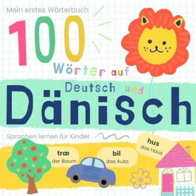 Abbildung von Mein erstes Wörterbuch 100 Wörter auf Dänisch und Deutsch Sprache lernen: lernen für Anfänger, Vokabeln zweisprachige Kinder