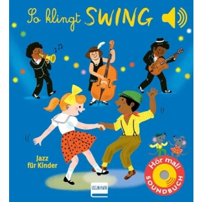 Abbildung von So klingt Swing Jazz Für Kinder: Ein Soundbuch mit 6 bekannten Klängen in hervorragender Soundqualität und liebevoll gestalteten Illustrationen. Kinder ab 12 Monaten.