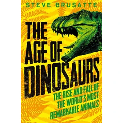 Abbildung von the Age of Dinosaurs: Rise and Fall World&#039;s Most Remarkable Animals