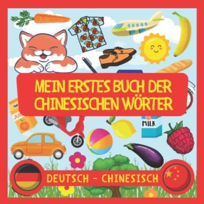 Abbildung von Meine Neuen Worte auf Chinesisch: Chinesische Wörter mit Bildern lernen, deutsch Chinesisches Buch, Buch für Anfänger, Chinesisch Kinder, Bilderbuch
