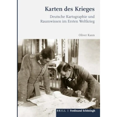 Abbildung von Karten des Krieges: Deutsche Kartographie und Raumwissen im Ersten Weltkrieg