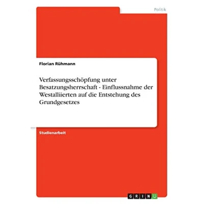 Abbildung von Verfassungsschöpfung unter Besatzungsherrschaft Einflussnahme der Westalliierten auf die Entstehung des Grundgesetzes
