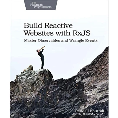 Abbildung von Build Reactive Websites With RxJS: Master Observables and Wrangle Events