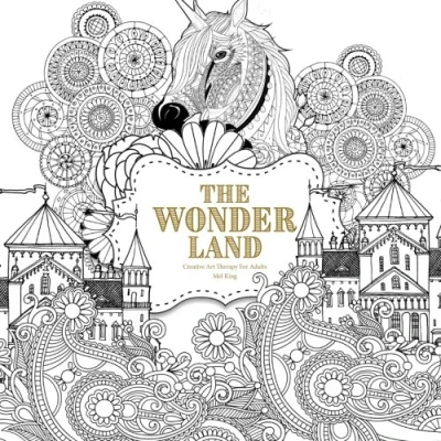 Abbildung von The Wonder Land: Creative Art Therapy For Adults (Creative Colouring Books Grown Ups)