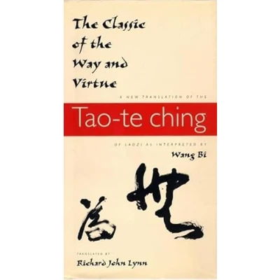 Abbildung von the Classic of Way and Virtue: A New Translation Tao Te Ching Laozi As Interpreted by Wang Bi (Translations from Asian Classics)