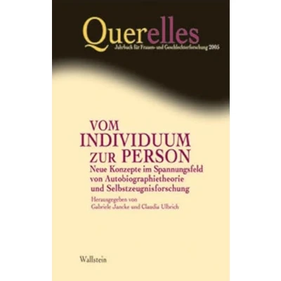 Abbildung von Vom Individiuum zur Person. Neue Konzepte im Spannungsfeld von Autobiographietheorie und Selbstzeugnisforschung: 10/2005 (Querelles. Jahrbuch für Frauen Geschlechterforschung)