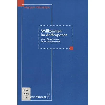 Abbildung von Willkommen im Anthropozän: Unsere Verantwortung für die Zukunft der Erde