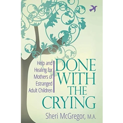 Abbildung von Done With The Crying: Help and Healing for Mothers of Estranged Adult Children