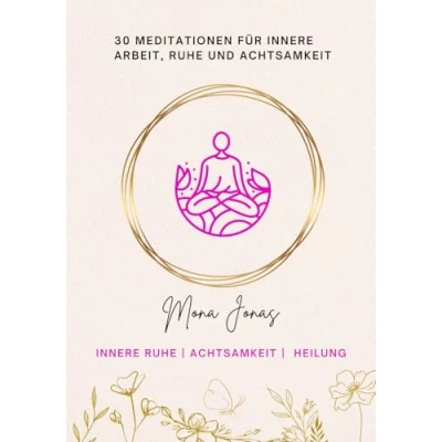 Abbildung von 30 transformative Meditationen: Dein Weg zu Heilung, innerer Ruhe und Achtsamkeit: Geführte Meditationstexte für Stressabbau, Selbstheilung ... Inneren Frieden Kunst Affrimationen)