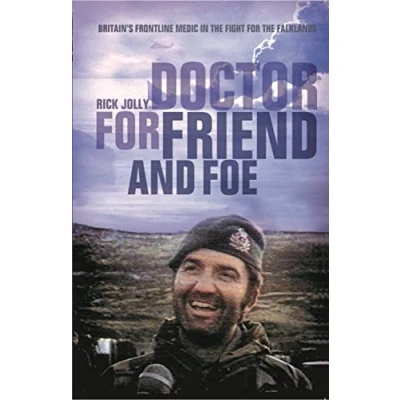 Abbildung von Doctor for Friend and Foe: Britain&#039;s Frontline Medic in the Fight Falklands
