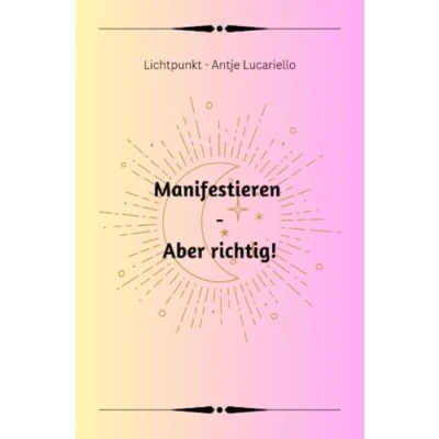 Abbildung von Manifestieren Aber richtig!: Verwandle deinen Lebenstraum in dein Traumleben.