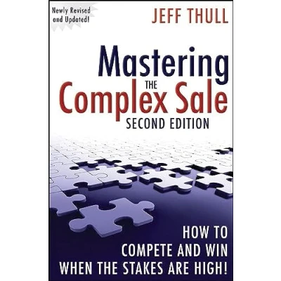 Abbildung von Mastering the Complex Sale: How to Compete and Win When Stakes Are High!