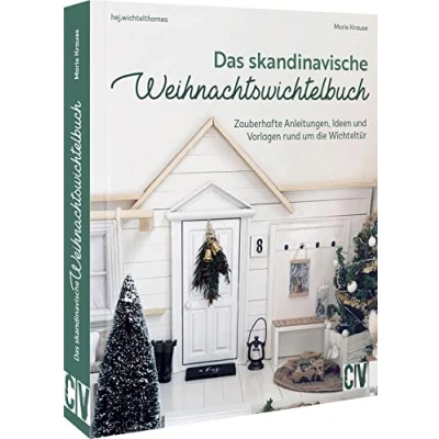 Abbildung von Wichtel Handbuch Das skandinavische Weihnachtswichtelbuch: Zauberhafte Anleitungen, Ideen und Vorlagen rund um die Wichteltür