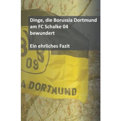 Abbildung von Dinge, die Borussia Dortmund am FC Schalke 04 bewundert