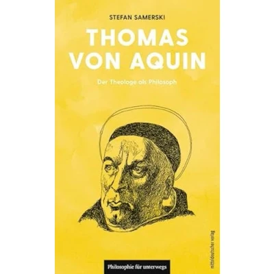 Abbildung von Thomas von Aquin: Der Theologe als Philosoph (Philosophie für unterwegs, Bd. 20) (Edition Leben Philosophie)