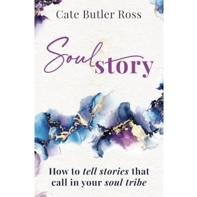 Abbildung von Soul STORY: How to Tell Stories that Call in Your Tribe