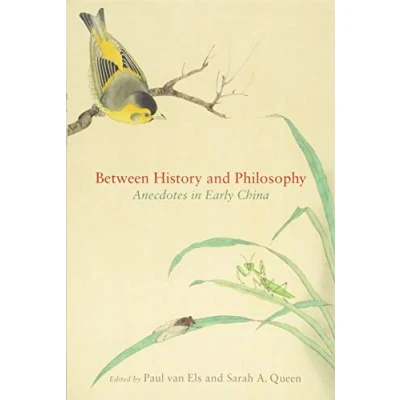 Abbildung von Between History and Philosophy: Anecdotes in Early China (SUNY series Chinese Philosophy Culture)