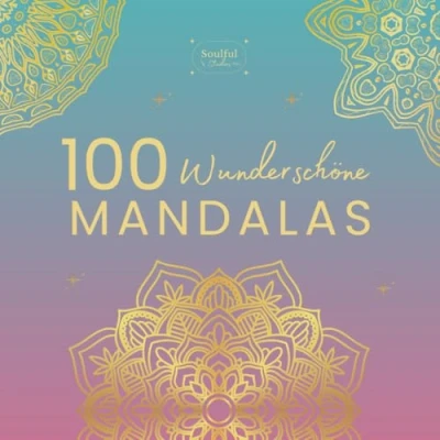 Abbildung von 100 Wunderschöne Mandalas: Malbuch Für Erwachsene mit wunderschönen Mandalas Entspannung, Kreativität, Achtsamkeit und Stressabbau Einseitig bedruckt
