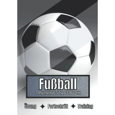 Abbildung von Fußball Trainingstagebuch: Training und Übungen Planen, um die Ziele zu erreichen Leidenschaft für den Sport Sportbuch Fortschritte
