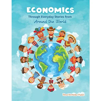 Abbildung von Economics through Everyday Stories from around the World: An introduction to for children or Kids, dummies and everyone else (Financial Literacy Band 1)