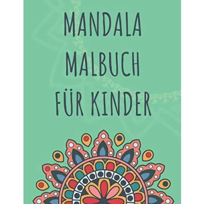 Abbildung von Mandala Malbuch für Kinder: Über 50 schöne Mandalas Mädchen und Jungen ab 6 Jahren Perfekt zur Entspannung Förderung der Kreativität &amp; zum Stressabbau